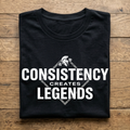 Consistency Creates Legends