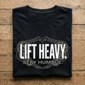 Lift Heavy - Stay Humble