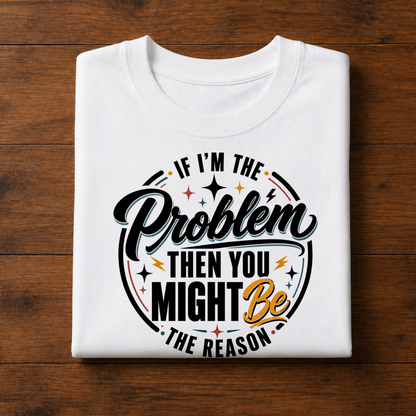 Problem - Reason