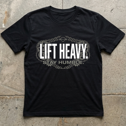 Lift Heavy - Stay Humble